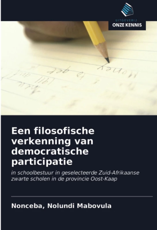 Een filosofische verkenning van democratische participatie: in schoolbestuur in geselecteerde Zuid-Afrikaanse zwarte scholen in de provincie Oost-Kaap