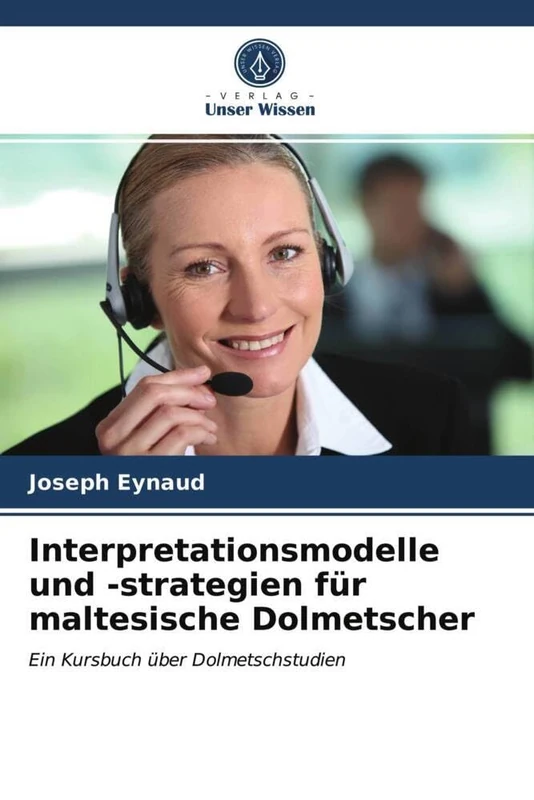 Interpretationsmodelle und -strategien für maltesische Dolmetscher: Ein Kursbuch über Dolmetschstudien
