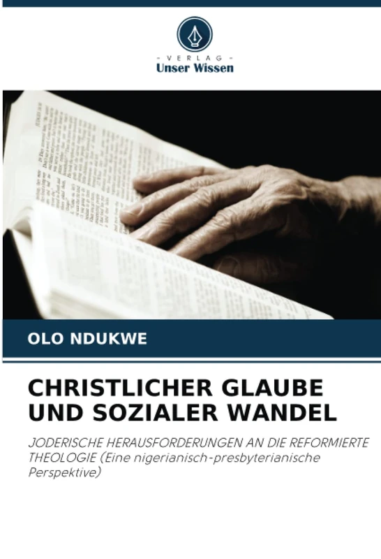 CHRISTLICHER GLAUBE UND SOZIALER WANDEL: JODERISCHE HERAUSFORDERUNGEN AN DIE REFORMIERTE THEOLOGIE (Eine nigerianisch-presbyterianische Perspektive)