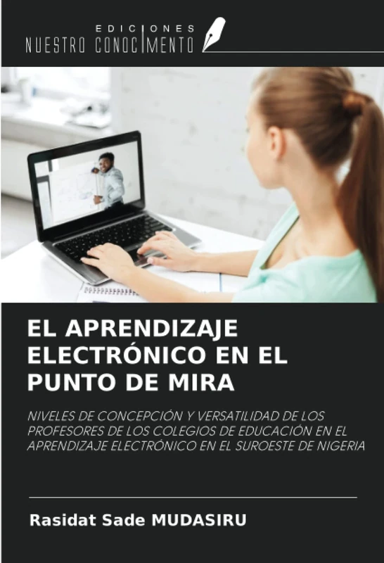 EL APRENDIZAJE ELECTRÓNICO EN EL PUNTO DE MIRA: NIVELES DE CONCEPCIÓN Y VERSATILIDAD DE LOS PROFESORES DE LOS COLEGIOS DE EDUCACIÓN EN EL APRENDIZAJE ELECTRÓNICO EN EL SUROESTE DE NIGERIA