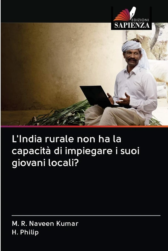 L'India rurale non ha la capacità di impiegare i suoi giovani locali?