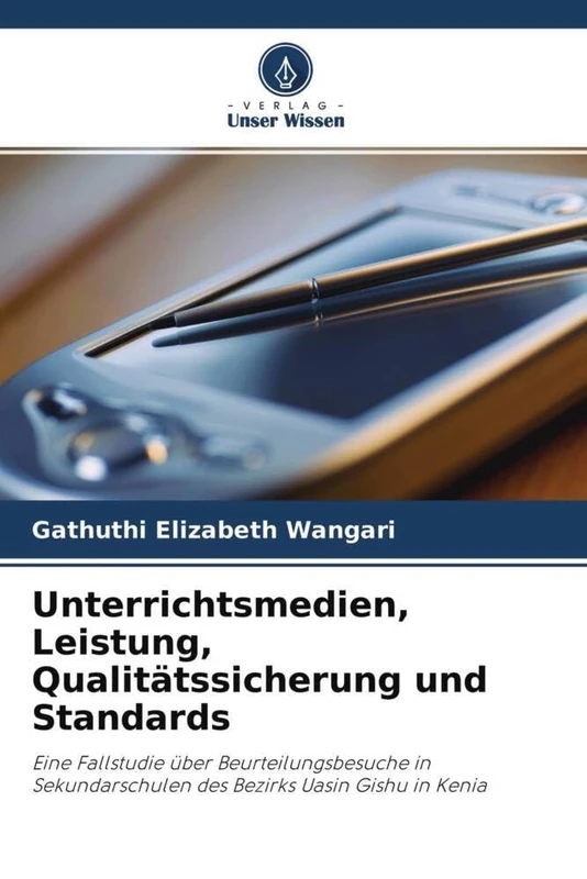 Unterrichtsmedien, Leistung, Qualitätssicherung und Standards: Eine Fallstudie über Beurteilungsbesuche in Sekundarschulen des Bezirks Uasin Gishu in Kenia - Image 1