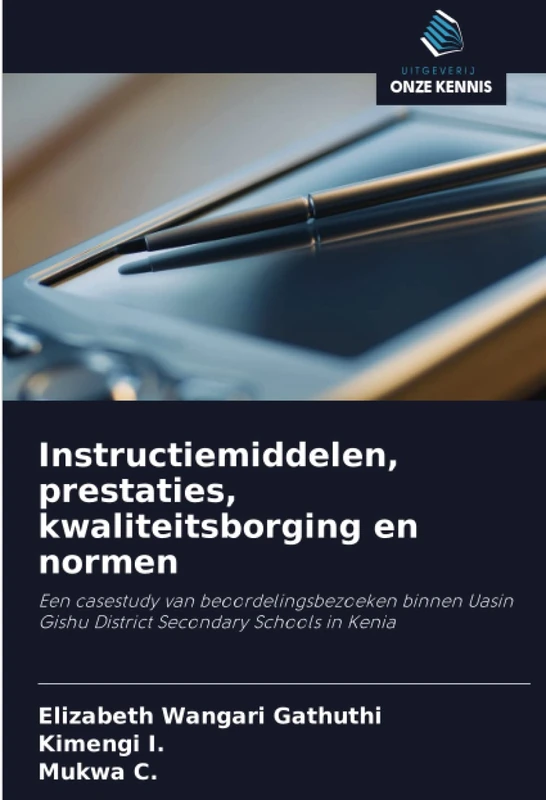Instructiemiddelen, prestaties, kwaliteitsborging en normen: Een casestudy van beoordelingsbezoeken binnen Uasin Gishu District Secondary Schools in Kenia - Image 1