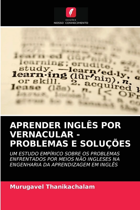 APRENDER INGLÊS POR VERNACULAR - PROBLEMAS E SOLUÇÕES: UM ESTUDO EMPÍRICO SOBRE OS PROBLEMAS ENFRENTADOS POR MEIOS NÃO INGLESES NA ENGENHARIA DA APRENDIZAGEM EM INGLÊS