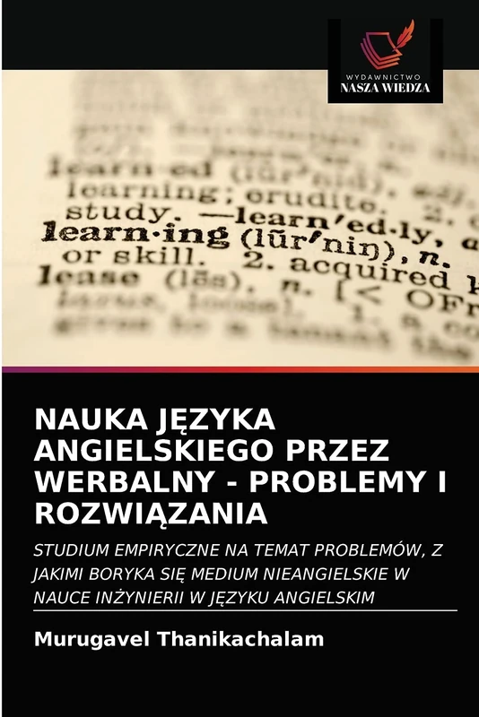 NAUKA JĘZYKA ANGIELSKIEGO PRZEZ WERBALNY - PROBLEMY I ROZWIĄZANIA: STUDIUM EMPIRYCZNE NA TEMAT PROBLEMÓW, Z JAKIMI BORYKA SIĘ MEDIUM NIEANGIELSKIE W NAUCE INŻYNIERII W JĘZYKU ANGIELSKIM - Image 1