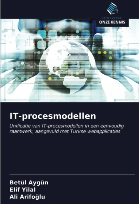 IT-procesmodellen: Unificatie van IT-procesmodellen in een eenvoudig raamwerk, aangevuld met Turkse webapplicaties