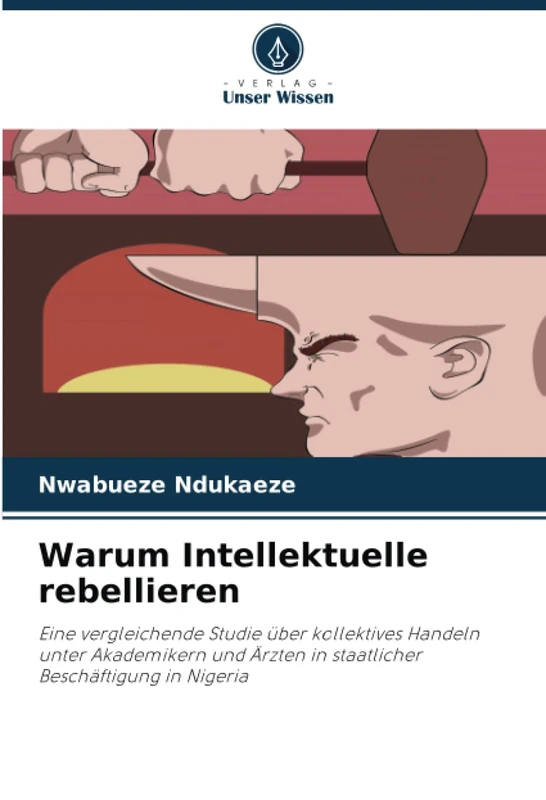 Warum Intellektuelle rebellieren: Eine vergleichende Studie über kollektives Handeln unter Akademikern und Ärzten in staatlicher Beschäftigung in Nigeria - Image 1