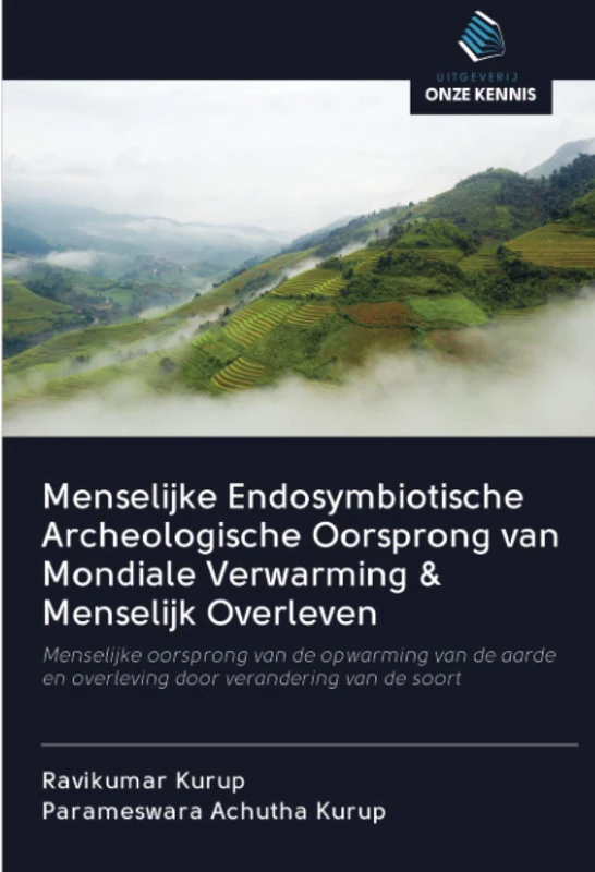 Menselijke Endosymbiotische Archeologische Oorsprong van Mondiale Verwarming & Menselijk Overleven: Menselijke oorsprong van de opwarming van de aarde en overleving door verandering van de soort - Image 1