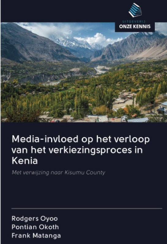 Media-invloed op het verloop van het verkiezingsproces in Kenia: Met verwijzing naar Kisumu County