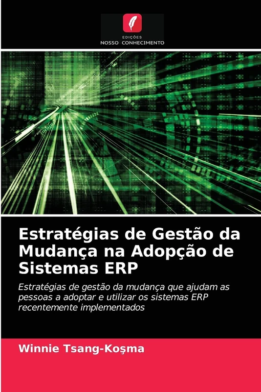 Estratégias de Gestão da Mudança na Adopção de Sistemas ERP: Estratégias de gestão da mudança que ajudam as pessoas a adoptar e utilizar os sistemas ERP recentemente implementados - Image 1