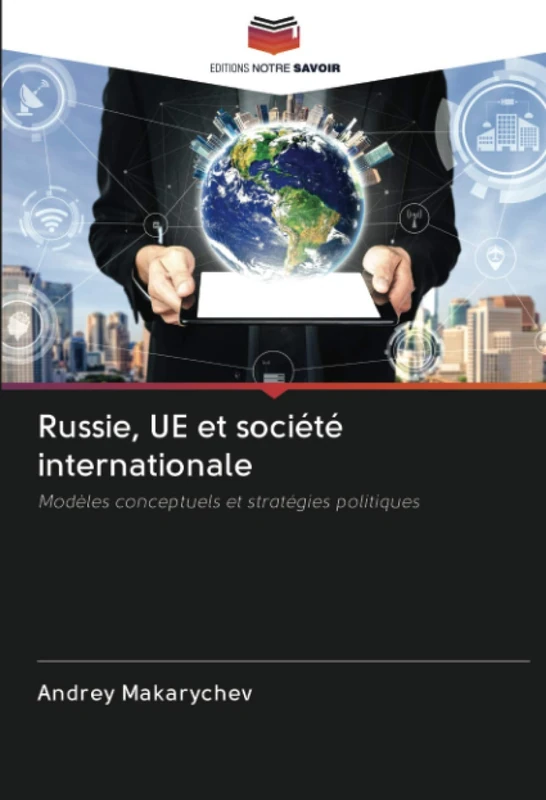 Russie, UE et société internationale: Modèles conceptuels et stratégies politiques