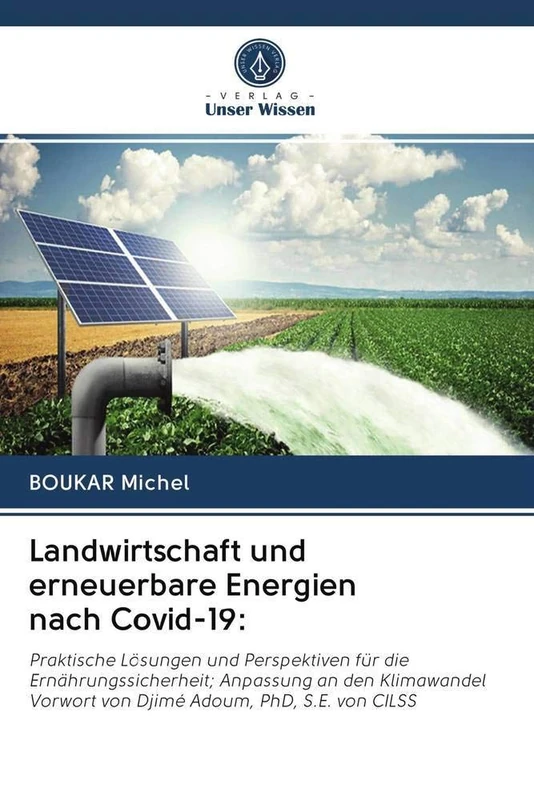 Landwirtschaft und erneuerbare Energien nach Covid-19:: Praktische Lösungen und Perspektiven für die Ernährungssicherheit; Anpassung an den Klimawandel Vorwort von Djimé Adoum, PhD, S.E. von CILSS - Image 1