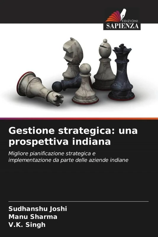 Gestione strategica: una prospettiva indiana: Migliore pianificazione strategica e implementazione da parte delle aziende indiane