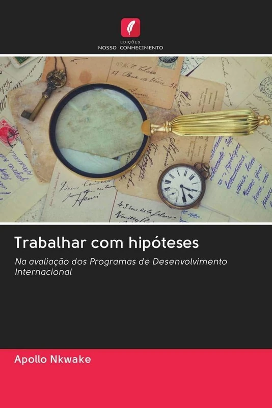 Trabalhar com hipóteses: Na avaliação dos Programas de Desenvolvimento Internacional