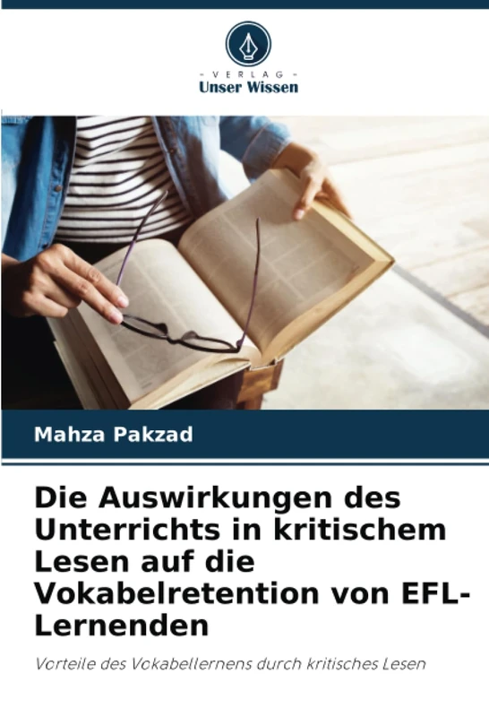 Die Auswirkungen des Unterrichts in kritischem Lesen auf die Vokabelretention von EFL-Lernenden: Vorteile des Vokabellernens durch kritisches Lesen