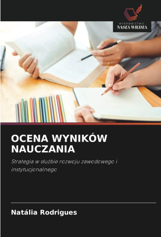 OCENA WYNIKÓW NAUCZANIA: Strategia w służbie rozwoju zawodowego i instytucjonalnego
