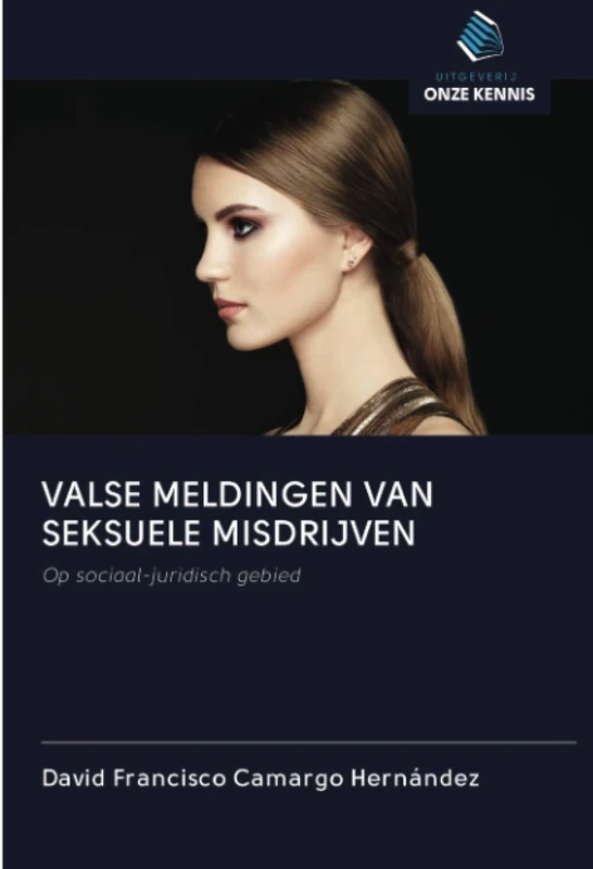 VALSE MELDINGEN VAN SEKSUELE MISDRIJVEN: Op sociaal-juridisch gebied