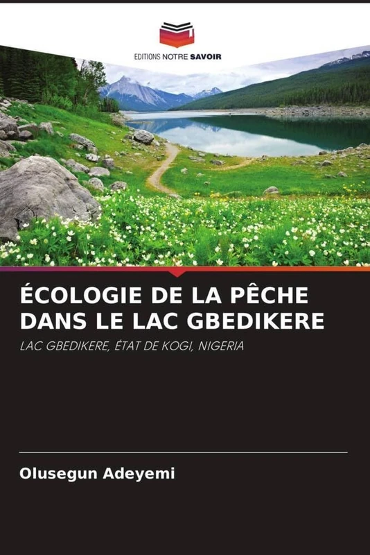 ÉCOLOGIE DE LA PÊCHE DANS LE LAC GBEDIKERE: LAC GBEDIKERE, ÉTAT DE KOGI, NIGERIA