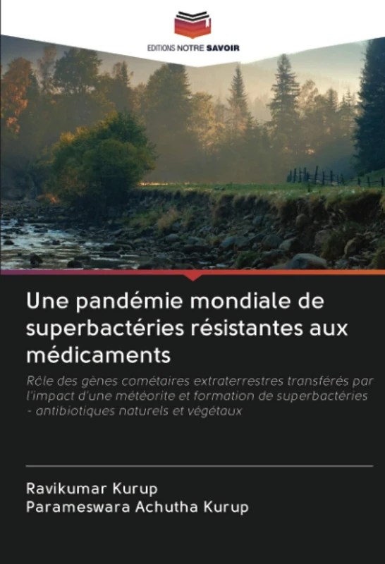 Une pandémie mondiale de superbactéries résistantes aux médicaments: Rôle des gènes cométaires extraterrestres transférés par l'impact d'une météorite ... - antibiotiques naturels et végétaux - Image 1
