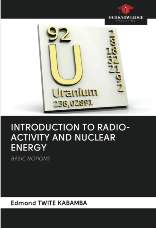 INTRODUCTION TO RADIO-ACTIVITY AND NUCLEAR ENERGY: BASIC NOTIONS