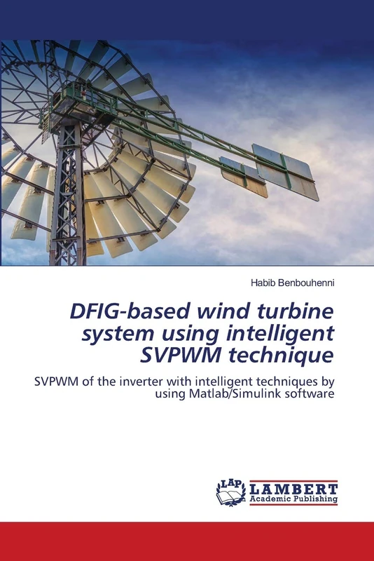DFIG-based wind turbine system using intelligent SVPWM technique: SVPWM of the inverter with intelligent techniques by using Matlab/Simulink software