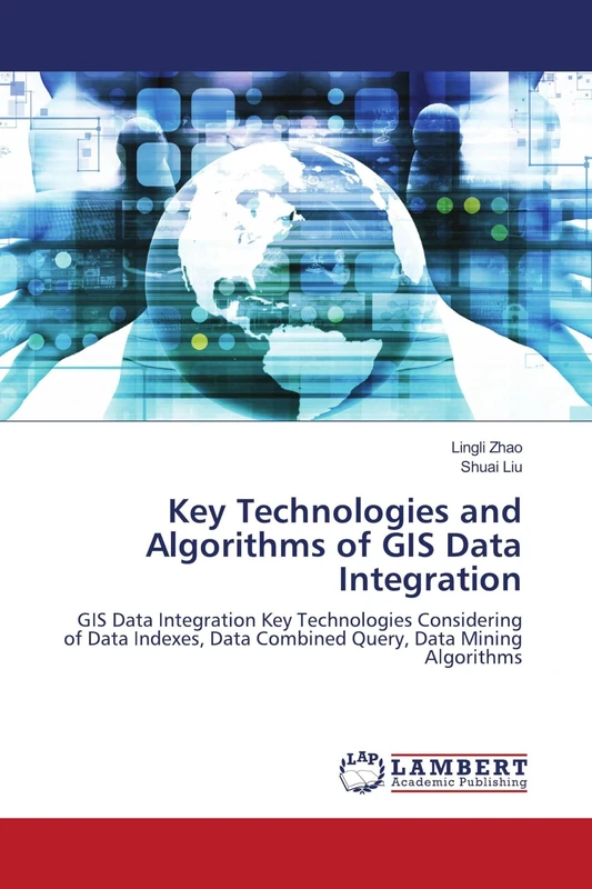 Key Technologies and Algorithms of GIS Data Integration: GIS Data Integration Key Technologies Considering of Data Indexes, Data Combined Query, Data Mining Algorithms