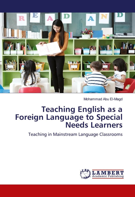 Teaching English as a Foreign Language to Special Needs Learners: Teaching in Mainstream Language Classrooms