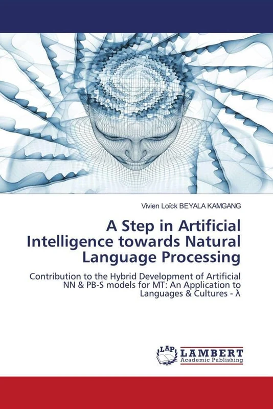A Step in Artificial Intelligence towards Natural Language Processing: Contribution to the Hybrid Development of Artificial NN & PB-S models for MT: An Application to Languages & Cultures - λ