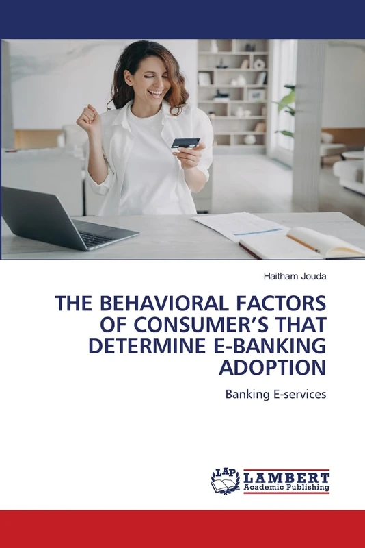 The Behavioral Factors of Consumer's That Determine E-Banking Adoption: Banking E-services