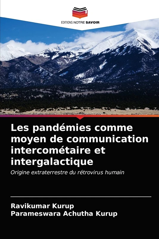 Les pandémies comme moyen de communication intercométaire et intergalactique: Origine extraterrestre du rétrovirus humain