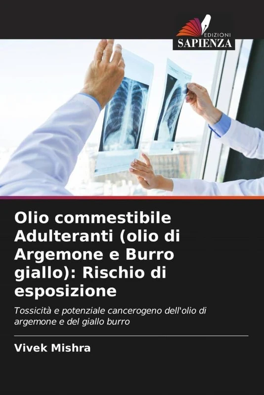Olio commestibile Adulteranti (olio di Argemone e Burro giallo): Rischio di esposizione: Tossicità e potenziale cancerogeno dell'olio di argemone e del giallo burro