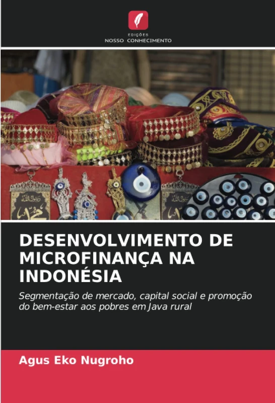 DESENVOLVIMENTO DE MICROFINANÇA NA INDONÉSIA: Segmentação de mercado, capital social e promoção do bem-estar aos pobres em Java rural - Image 1