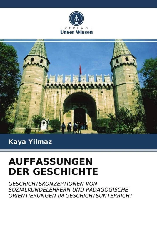 AUFFASSUNGEN DER GESCHICHTE: GESCHICHTSKONZEPTIONEN VON SOZIALKUNDELEHRERN UND PÄDAGOGISCHE ORIENTIERUNGEN IM GESCHICHTSUNTERRICHT