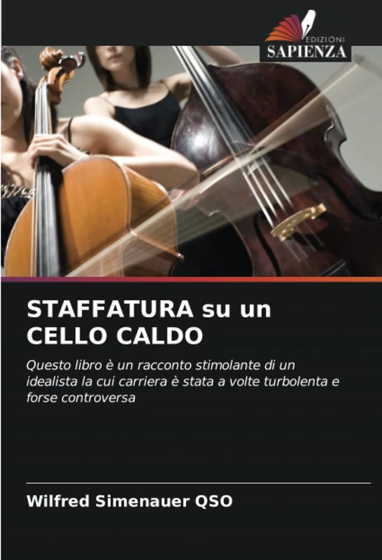 STAFFATURA su un CELLO CALDO: Questo libro è un racconto stimolante di un idealista la cui carriera è stata a volte turbolenta e forse controversa - Image 1