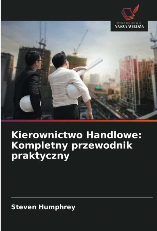 Kierownictwo Handlowe: Kompletny przewodnik praktyczny