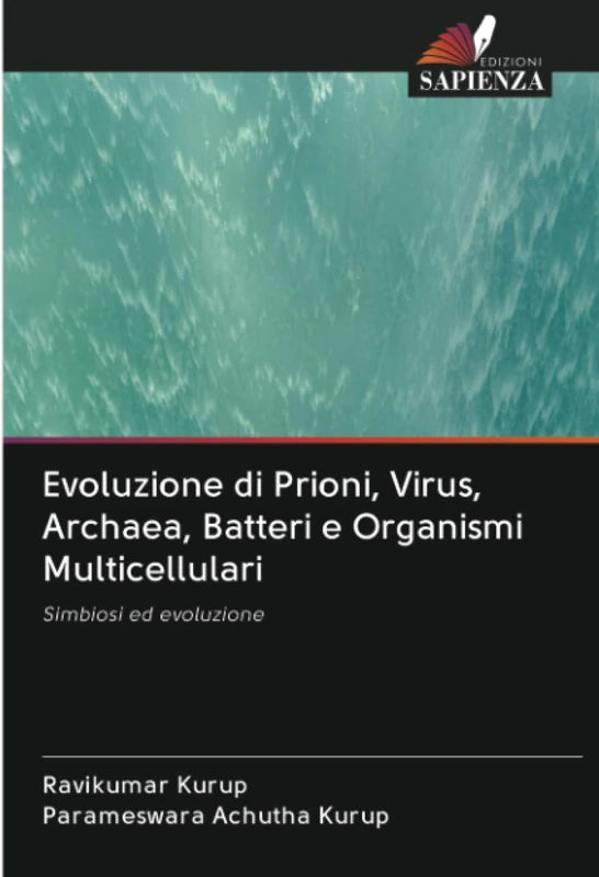 Evoluzione di Prioni, Virus, Archaea, Batteri e Organismi Multicellulari: Simbiosi ed evoluzione