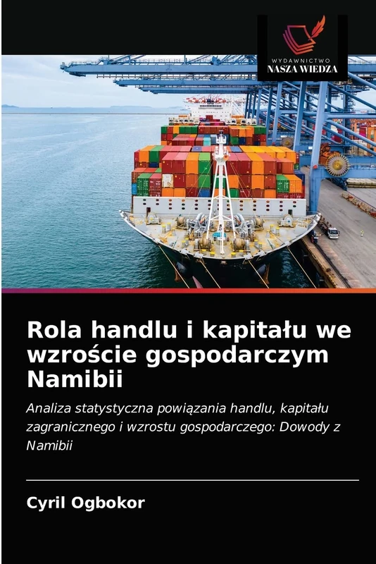 Rola handlu i kapitału we wzroście gospodarczym Namibii: Analiza statystyczna powiązania handlu, kapitału zagranicznego i wzrostu gospodarczego: Dowody z Namibii