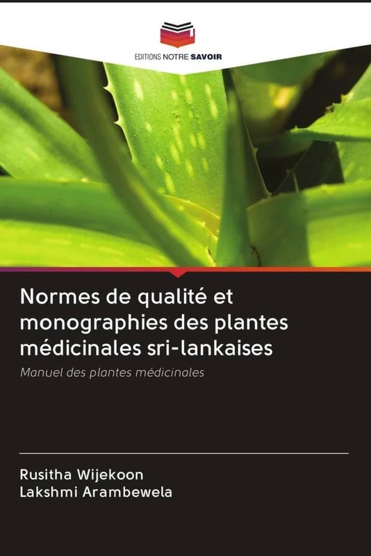 Normes de qualité et monographies des plantes médicinales sri-lankaises: Manuel des plantes médicinales