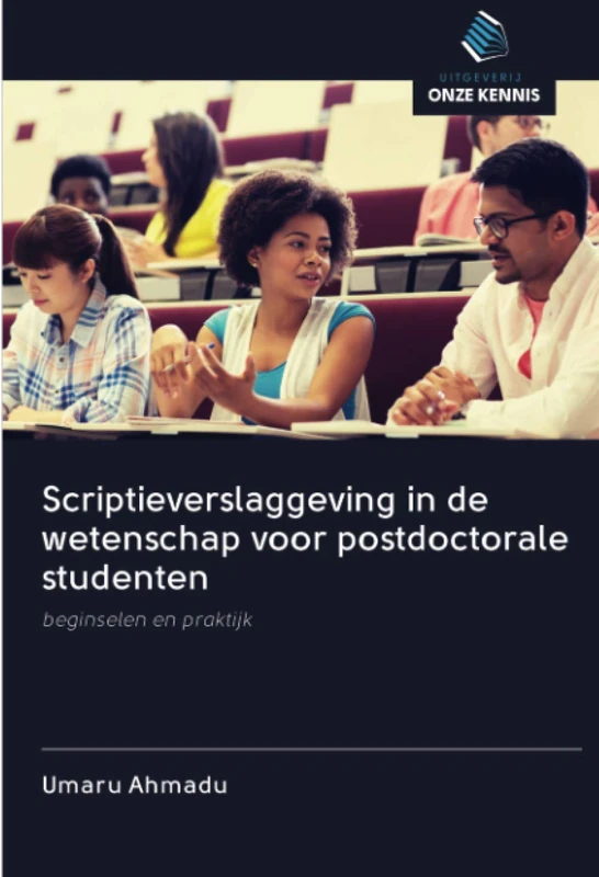 Scriptieverslaggeving in de wetenschap voor postdoctorale studenten: beginselen en praktijk