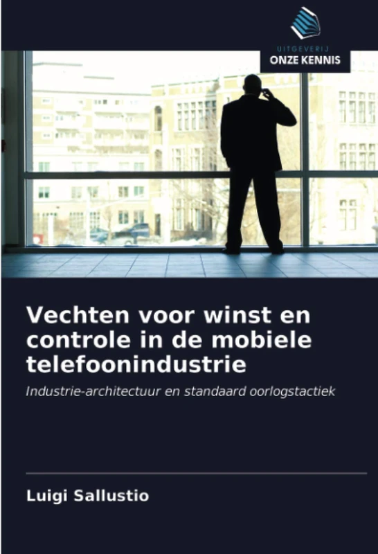 Vechten voor winst en controle in de mobiele telefoonindustrie: Industrie-architectuur en standaard oorlogstactiek