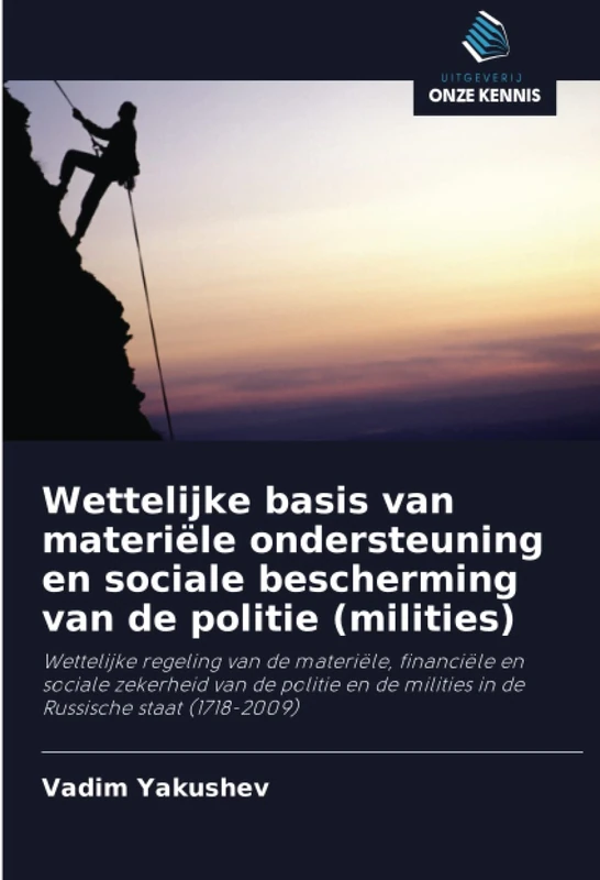 Wettelijke basis van materiële ondersteuning en sociale bescherming van de politie (milities): Wettelijke regeling van de materiële, financiële en ... de milities in de Russische staat (1718-2009)