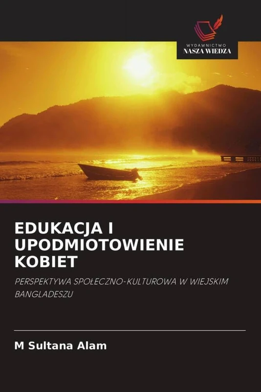 EDUKACJA I UPODMIOTOWIENIE KOBIET: PERSPEKTYWA SPOŁECZNO-KULTUROWA W WIEJSKIM BANGLADESZU