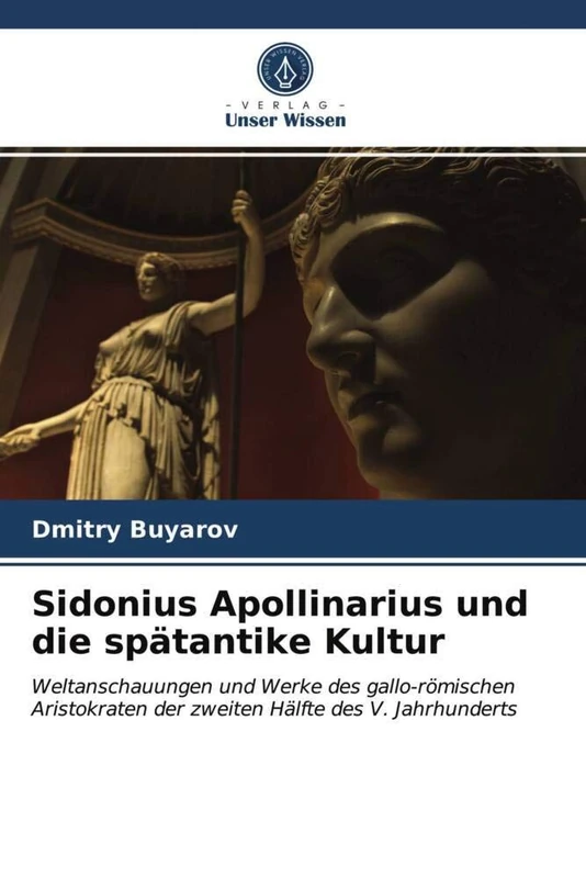 Sidonius Apollinarius und die spätantike Kultur: Weltanschauungen und Werke des gallo-römischen Aristokraten der zweiten Hälfte des V. Jahrhunderts - Image 1