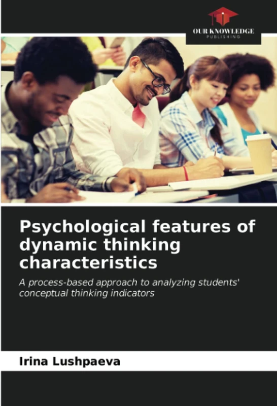 Psychological features of dynamic thinking characteristics: A process-based approach to analyzing students' conceptual thinking indicators
