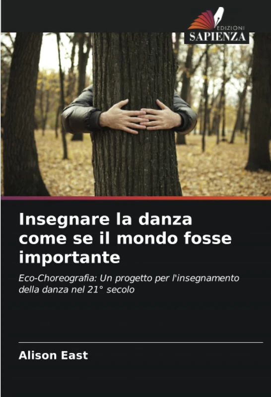 Insegnare la danza come se il mondo fosse importante: Eco-Choreografia: Un progetto per l'insegnamento della danza nel 21° secolo