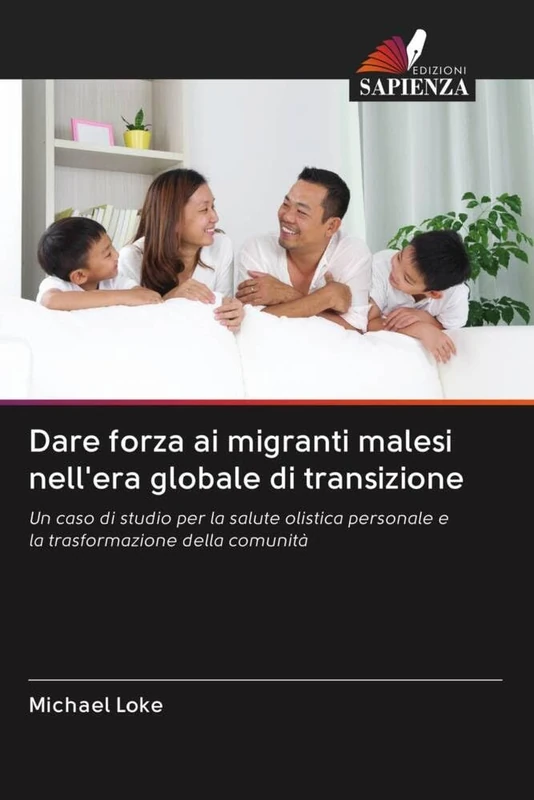 Dare forza ai migranti malesi nell'era globale di transizione: Un caso di studio per la salute olistica personale e la trasformazione della comunità