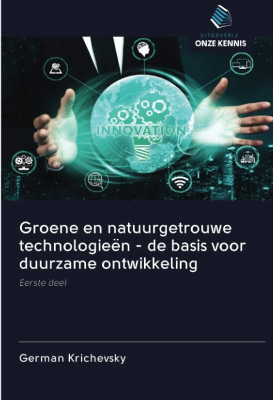 Groene en natuurgetrouwe technologieën - de basis voor duurzame ontwikkeling: Eerste deel