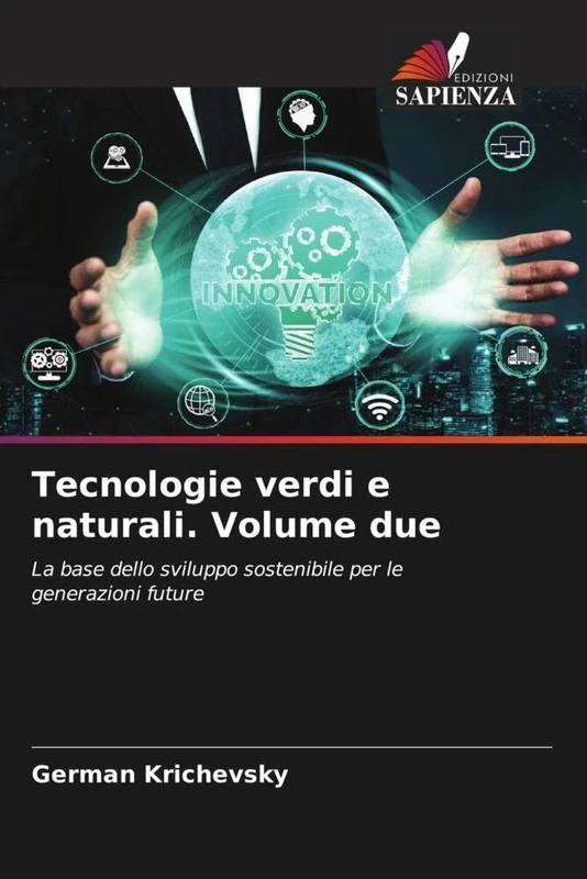 Tecnologie verdi e naturali. Volume due: La base dello sviluppo sostenibile per le generazioni future