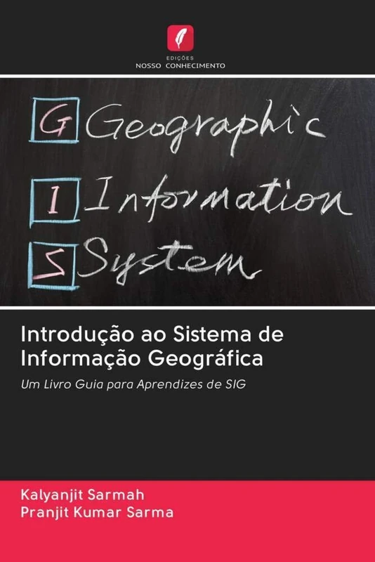 Introdução ao Sistema de Informação Geográfica: Um Livro Guia para Aprendizes de SIG