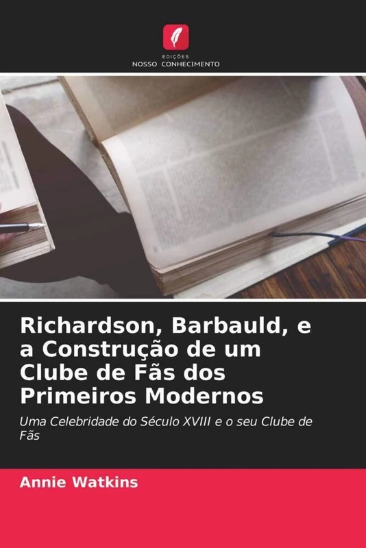 Richardson, Barbauld, e a Construção de um Clube de Fãs dos Primeiros Modernos: Uma Celebridade do Século XVIII e o seu Clube de Fãs - Image 1